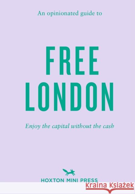 An Opinionated Guide To Free London Emmy Watts 9781914314322 Hoxton Mini Press