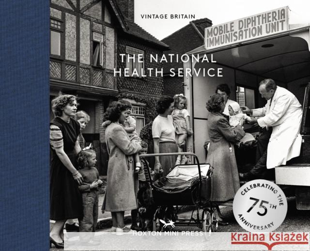 The National Health Service: 75 Years Hoxton Mini Press 9781914314391