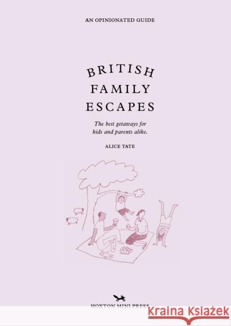 British Family Escapes Alice Tate 9781914314513 Hoxton Mini Press