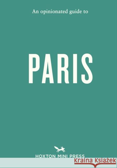 An Opinionated Guide to Paris Joel Hart 9781914314971 Hoxton Mini Press