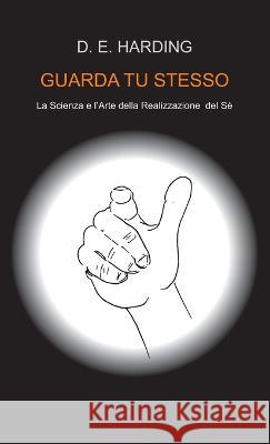 Guarda Tu Stesso Douglas E Harding, Shanti M Costantini 9781914316500