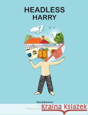 Headless Harry Alan Johnstone Beatriz Arminda Vallejo Aleman 9781914316630 Shollond Trust