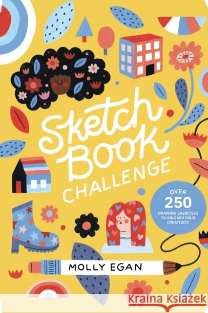 Sketchbook Challenge: Over 250 drawing exercises to unleash your creativity Molly Egan 9781914317040