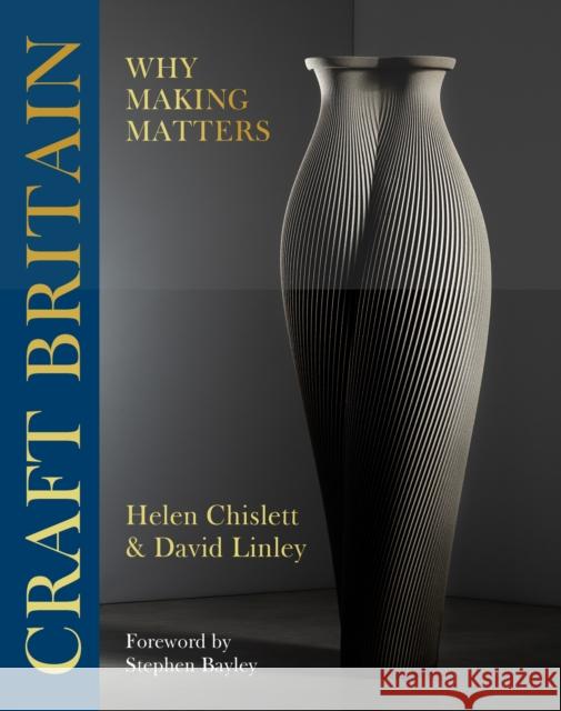 Craft Britain: Why Making Matters Helen Chislett 9781914317866 Headline Publishing Group