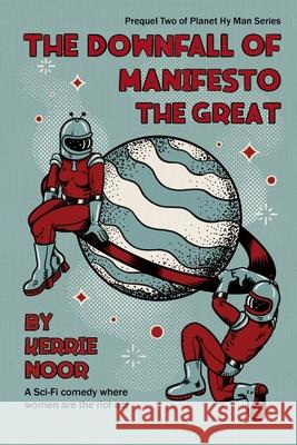 The Downfall Of Manifesto The Great Kerrie Noor 9781914327049