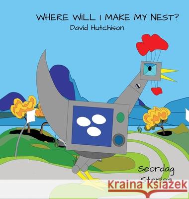 Where Will I Make My Nest David Hutchison David Hutchison 9781914335204 Flying Sheep Publishing