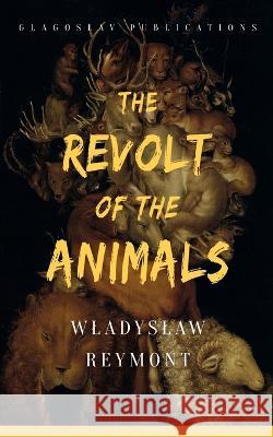 The Revolt of the Animals Wladyslaw Reymont 9781914337383