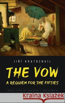 The Vow: A Requiem for the Fifties Jiř? Kratochvil Charles S. Kraszewski 9781914337567 Glagoslav Publications B.V.