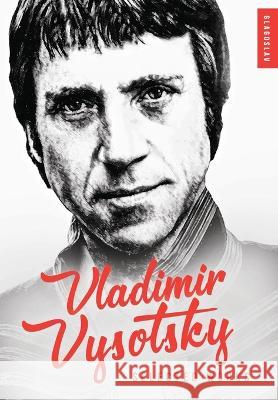 Vladimir Vysotsky: Selected Works Vladimir Vysotsky John Farndon Olga Nakston 9781914337635 Glagoslav Publications B.V.