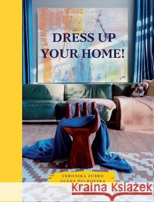 Dress Up Your Home! Veronika Zubko Olena Polkovska 9781914337789 Glagoslav Publications B.V.
