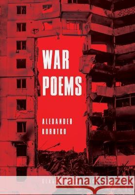 War Poems Alexander Korotko, Andrew Olha Ilchuk Sheppard, Olha Ilchuk 9781914337932