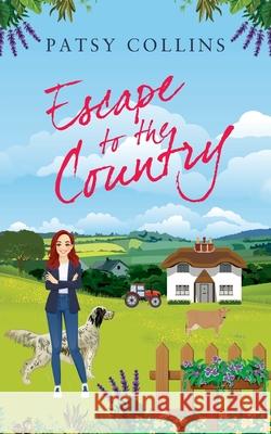 Escape To The Country Patsy Collins 9781914339042 Patsy Collins