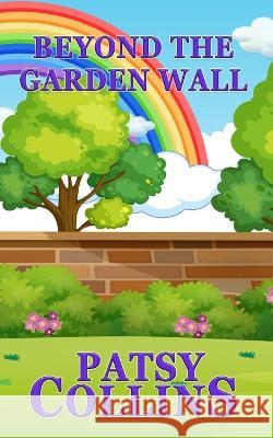 Beyond The Garden Wall Patsy Collins 9781914339431