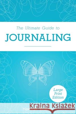 The Ultimate Guide to Journaling [LARGE PRINT EDITION] Braime, Hannah 9781914341007 Individuate Press