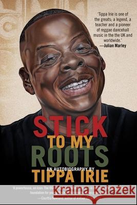 Stick To My Roots: A Music Memoir Tippa Irie 9781914344039