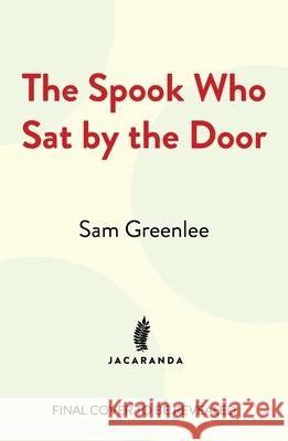 The Spook Who Sat By The Door: The first Black man in the CIA (2024) Sam Greenlee 9781914344404