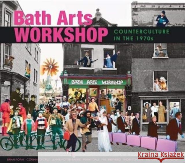 Bath Arts Workshop: Counterculture In The 1970s Bath Arts Workshop 9781914345029