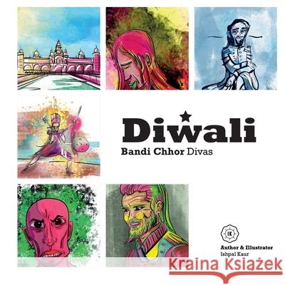 Diwali: Bandi Chhor Divas Ishpal Kaur Dhillon 9781914367212 Ik.Ishpalkaur-Publishing