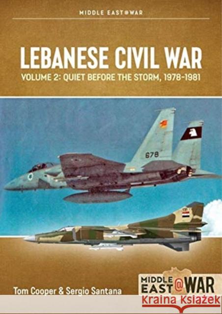 Lebanese Civil War Volume 2: Quiet Before the Storm, 1978-1981 Efim Sandler 9781914377150 Helion & Company