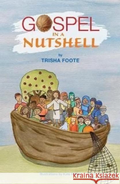 The Gospel In A Nutshell Trisha Foote 9781914388231