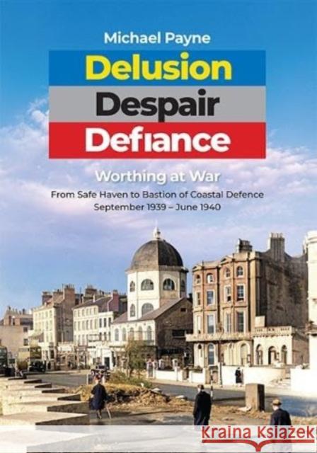 Delusion Despair Defiance Michael Payne 9781914388415