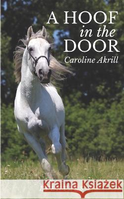 A Hoof in the Door Caroline Akrill 9781914389184 Jane Badger Books