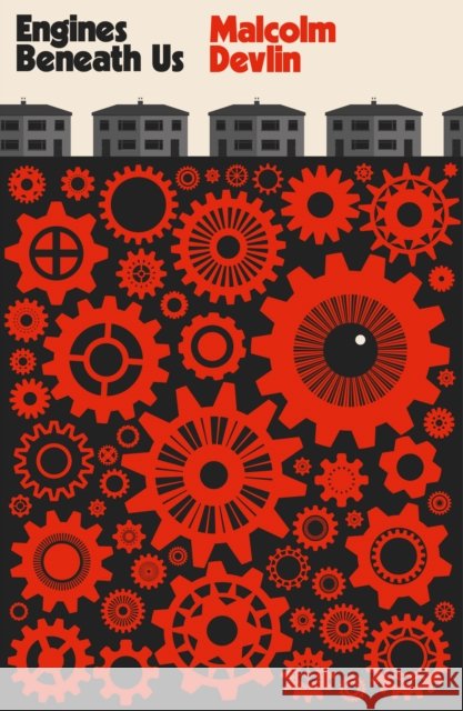 Engines Beneath Us Malcolm Devlin 9781914391019