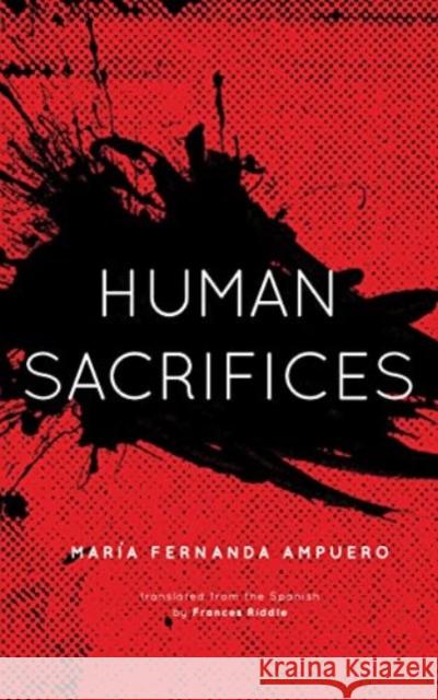 Human Sacrifices Maria Fernanda Ampuero 9781914391224