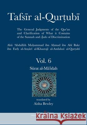 Tafsir al-Qurtubi Vol. 6: Sūrat al-Mā'idah Al-Qurtubi, Abu 'abdullah Muhammad 9781914397004 Diwan Press