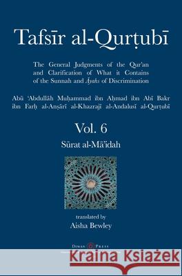 Tafsir al-Qurtubi Vol. 6: Sūrat al-Mā'idah Al-Qurtubi, Abu 'abdullah Muhammad 9781914397011