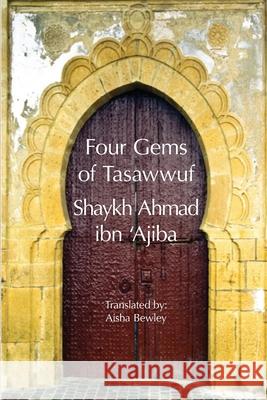 Four Gems of Tasawwuf Ahmad Ib Aisha Bewley Abdalhaqq Bewley 9781914397110