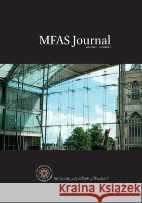 MFAS Journal: Volume 1, Number 1 Abdalhaqq Bewley, Uthman Ibrahim-Morrison, Abdassamad Clarke 9781914397189