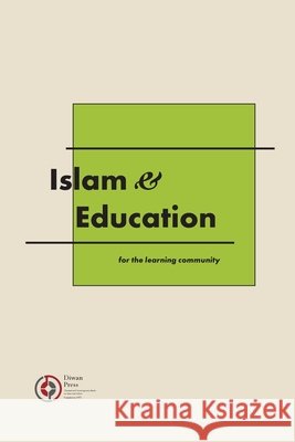 Islam & Education: For the learning community Uthman Ibrahim-Morrison Shaykh Abdalqadir As-Sufi Muhammad Mujtar Medinilla 9781914397417