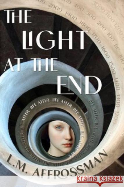 The Light At The End: Life after life after life L. M. Affrossman 9781914399589 Sparsile Books Ltd