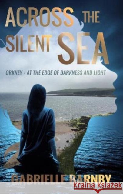 Across the Silent Sea Gabrielle Barnby 9781914399824 Sparsile Books Ltd