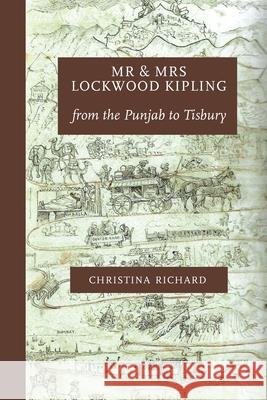 Mr and Mrs Lockwood Kipling: from the Punjab to Tisbury Christina Richard 9781914407079 Hobnob Press