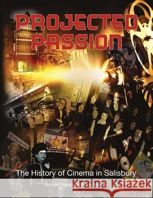 Projected Passion: the history of cinema in Salisbury Richard Nash, Frogg Moody 9781914407130 Hobnob Press