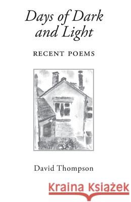 Days of Dark and Light: Recent Poems David Thompson 9781914407161 Hobnob Press