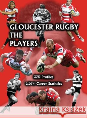 Gloucester Rugby, the Players Malc King Chris Collier John Theyers 9781914407239