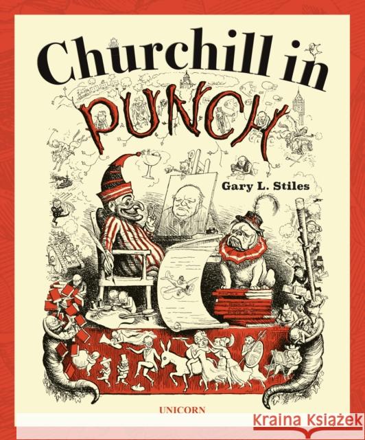 Churchill in Punch Gary L. Stiles 9781914414138 Unicorn Publishing Group