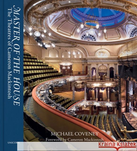 Master of the House: The Theatres of Cameron Mackintosh Michael Coveney 9781914414831 Unicorn Publishing Group
