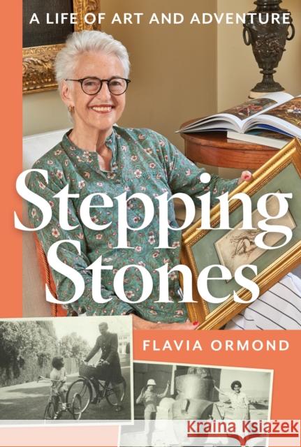 Stepping Stones: A Life of Art and Adventure Flavia Ormond 9781914414947 Unicorn Publishing Group