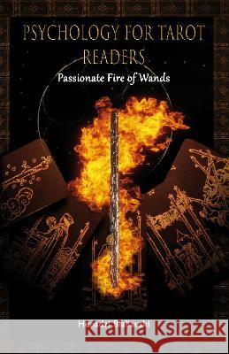 Psychology for Tarot Readers: Passionate Fire of Wands Henadzi Bialiauski   9781914422508 Rowanvale Books