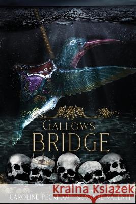 Gallows Bridge Caroline Peckham, Susanne Valenti 9781914425400 Dark Ink Publishing