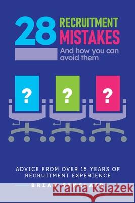 28 Recruitment Mistakes: And how you can avoid them Brian Sinclair 9781914428067
