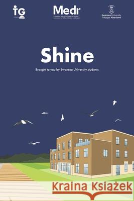 Shine: Brought to you by Swansea University students Tg Consulting 9781914428395