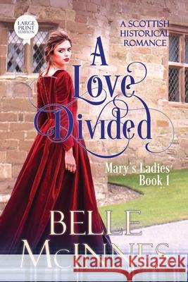 A Love Divided: A Scottish Historical Romance Belle McInnes 9781914429019 Eden Press