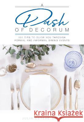 A Dash of Decorum: 101 Tips To Guide You Through Formal And Informal Dining Events Esteve Boyd, Julia 9781914439049 Your Book Your Way