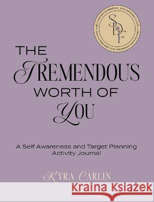 The Tremendous Worth of You Kyra Carlin 9781914447747 Soul Designed Future