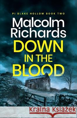 Down in the Blood: A Chilling British Crime Thriller Malcolm Richards 9781914452116